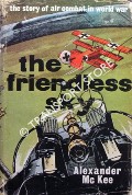 Book cover of The Friendless Sky - The Story of Air Combat in World War I by McKEE, Alexander